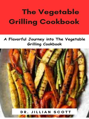 cover image of The Vegetable Grilling Cookbook